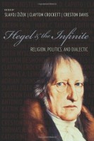 Žižek, Slavoj  - Crockett, Clayton - Davis, Creston : Hegel and the Infinite - Religion, Politics, and Dialectic 