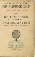 Pufendorf, Samuel : Jus feciale divinum sive de consensu et dissensu protestantium exercitatio posthuma
