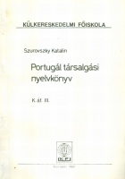 Szurovszky Katalin : Portugál társalgási nyelvkönyv