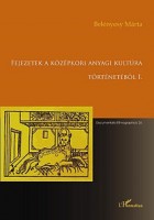 Belényesy Márta : Fejezetek a középkori anyagi kultúra történetéből I.