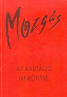 Bartók István · Bleier Edit : Mozgás - Az animáció tankönyve