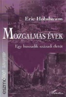 Hobsbawm, Eric : Mozgalmas évek. Egy huszadik századi életút.