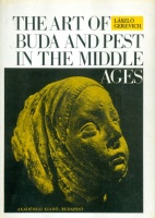 Gerevich László : The Art of Buda and Pest in the Middle Ages