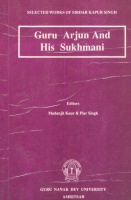 Kaur, Madanjit  : Guru Arjun and His Sukhmani