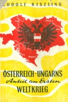 Kiszling, Rudolf : Österreich-Ungarns Anteil am Ersten Weltkrieg