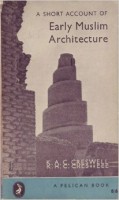 Creswell, K.A. C. : A Short Account of Early Muslim Architecture