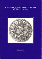 Wolf Mária-Révész László (szerk.) : A magyar honfoglalás korának régészeti emlékei