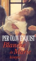 Enquist, Per Olov : Blanche és Marie könyve