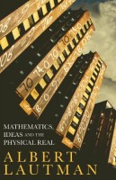 Lautman, Albert : Mathematics, Ideas and the Physical Real