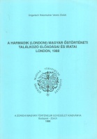 Csihák György (szerk.) : Az első (Londoni) Magyar Őstörténeti Találkozó előadásai és iratai - London, 1988