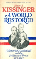 Kissinger, Henry A[lfred] : The World Restored - Metternich, Castlereagh, and the Problems of Peace, 1812-22