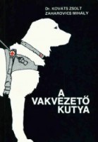 Kováts Zsolt - Zaharovics Mihály : A vakvezető kutya