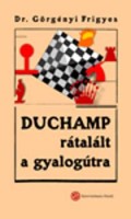 Görgényi Frigyes : Duchamp rátalált a gyalogútra