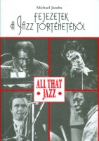 Jacobs, Michael  : Fejezetek a jazz történetéből - All That Jazz