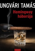 Ungvári Tamás : Hemingway háborúja