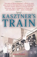 Porter, Anna : Kasztner's Train