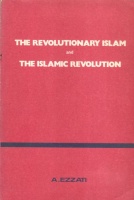 Ezzati, Abul-Fazl : The Revolutionary Islam and The Islamic Revolution