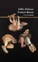 Deleuze, Gilles : Francis Bacon - Az érzet logikája