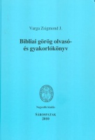 Varga Zsigmond J. : Bibliai görög olvasó -és gyakorlókönyv - Átdolgozta és szerkesztette: Győri István 