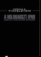 Finkelstein, Norman G. : A Holokauszt-ipar