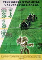 072. Vegyszeres gyomirtás gabonavetéseinkben. [Mezőgazdasági felvilágosító plakát.]<br><br>[Chemical clearing in our cereal sowings.] [Agricultural informative poster.] 
