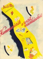 152. Kommunisták a textilmunkásokért. [Az MKP brosúrája az 1947-es választásokra.]<br><br>[Communists for the textil workers.] [The MKP’s (Hungarian Communist Party) brochure for the elections 1947.]