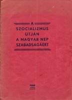 080. A szocializmus útján a magyar nép szabadságáért. 