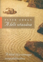 Orban, Peter : A hős utazása - A lélek útja önmaga megtalálásához