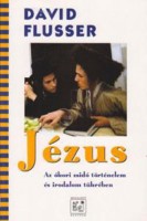 Flusser, David : Jézus - Az ókori zsidó történelem és irodalom tükrében