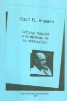 Rogers, Carl R. : Lényegi tanulás a terápiában és az oktatásban