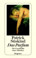 Süskind, Patrick  : Das Parfum - Die Geschichte Eines Morders