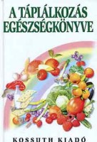 Hajós Gyöngyi - Zajkás Gábor (szerk.) : A táplálkozás egészségkönyve