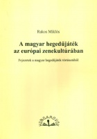 Rakos Miklós : A magyar hegedűjáték az európai zenekultúrában