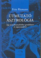 Riemann, Fritz : Útmutató asztrológia. Egy pszichoanalitikus gondolatai és tapasztalatai.