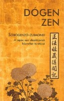 Kóun Edzsó (feljegyezte) : Dógen zen. Sóbógenzó-zuimonki. A japán zen alapítójának közvetlen tanításai. 