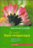 Scheffer, Mechthild  : Az eredeti Bach-virágterápia