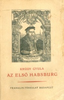 Krúdy Gyula : Az első Habsburg  (Első kiadás)