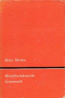 Mettke, Heinz : Mittelhochdeutsche Grammatik - Laut- und Formenlehre