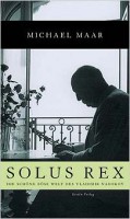 Maar, Michael : Solus rex - die schöne böse Welt des Vladimir Nabokov