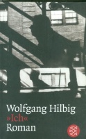 Hilbig, Wolfgang : »Ich« - Roman