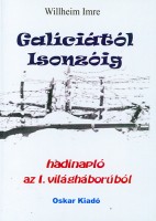 Willheim Imre : Galíciától Isonzóig - Hadinapló az I. világháborúból