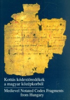 Szendrei Janka (szerk.) : Kottás kódextöredékek a magyar középkorból - Medievel Notated Codex Fragments from Hungary