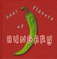 Hajni István - Kolozsvári Ildikó  : Best Flavors of Hungary