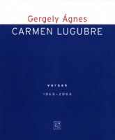 Gergely Ágnes : Carmen Lugubre
