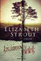 Strout, Elizabeth  : Kisvárosi életek