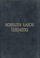 Szabad György (Szerkesztette) : Kossuth Lajos üzenetei 