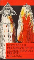 Müller, Herta : Der Mensch ist ein großer Fasan auf der Welt - Eine Erzählung