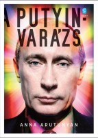 Arutunyan, Anna : A Putyin- varázs