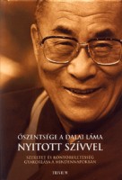Őszentsége a Dalai Láma  : Nyitott szívvel - A szeretet és könyörületesség gyakorlása a mindennapokban.