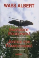 Wass Albert : Igazságot Erdélynek! - Justice for Transylvania!